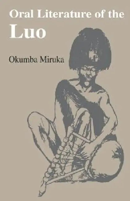 Oral Literature of the Luo by Okumba Miruka