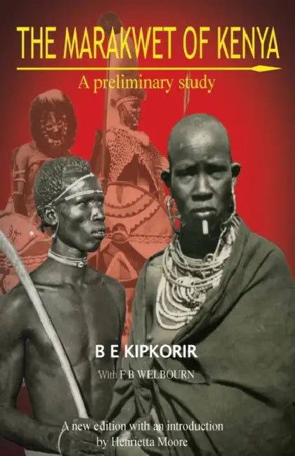 The Marakwet of Kenya. A Preliminary Study by B. E. Kipkorir