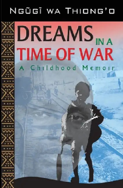 Dreams in a Time of War by Ngøgð Wa Thiong'o