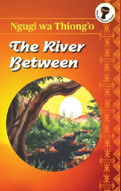 The River Between by Ngugi Wa Thiong'o