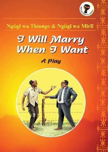 I Will Marry When I Want by Ngugi Wa Thiong'o