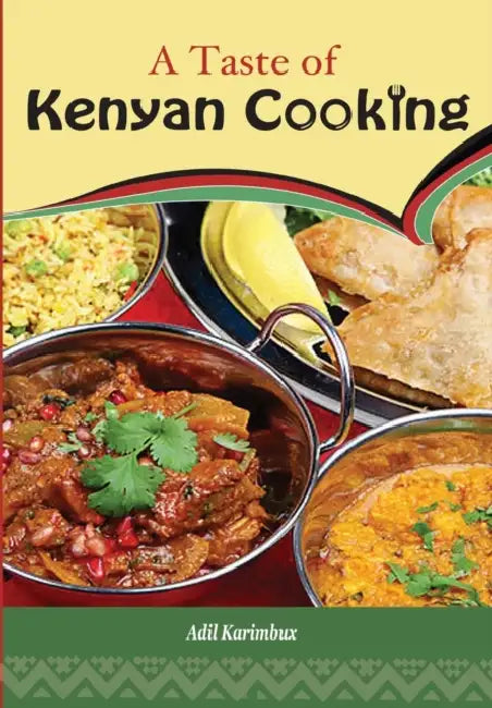 A Taste of Kenyan Cooking by Adil Karimbux, Dorothy Migadde