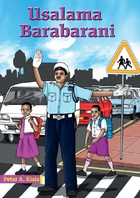 Usalama Barabarani by Peter A. Kisia