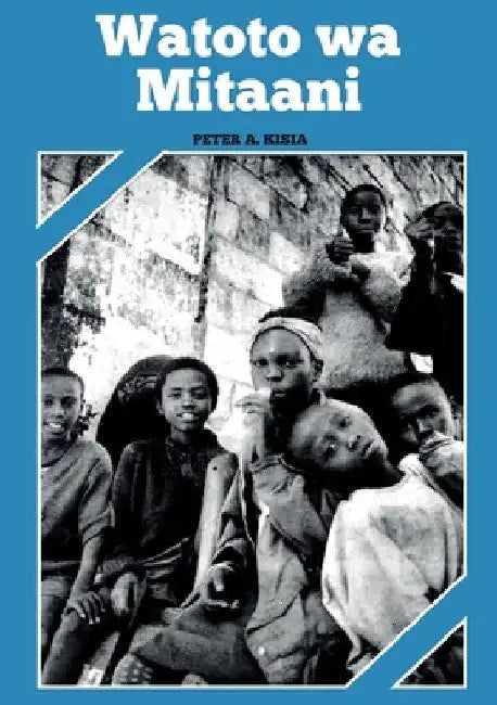 Watoto wa Mitaani by Peter A. Kisia