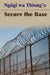 Secure the Base by Ngøgð Wa Thiong'o
