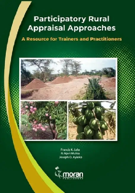 Participatory Rural Appraisal Approaches: A Resource for Trainers and Practitioners by Francis K. Lelo