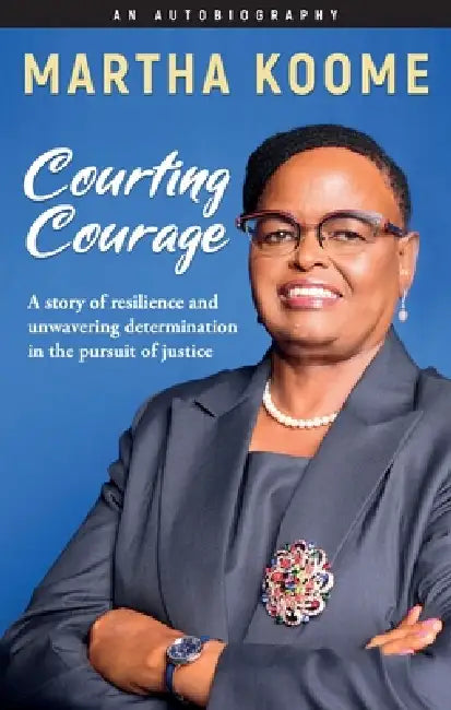 Courting Courage by Martha Koome