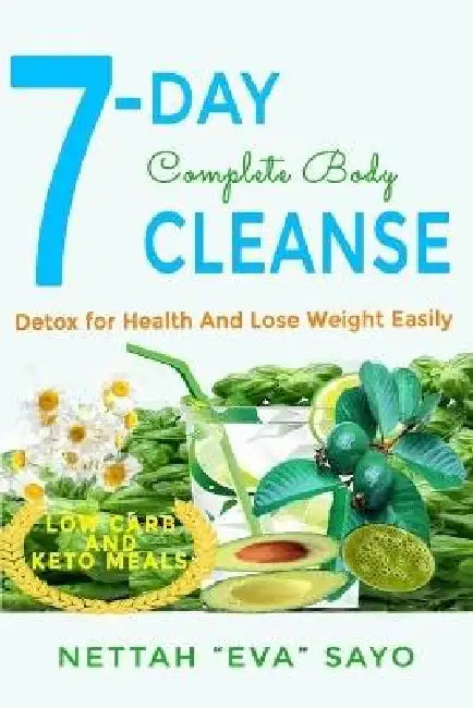 7-Day Complete Body Cleanse: Detox For Health And Lose Weight Easily by Douglas Lucious, Nettah Eva Sayo