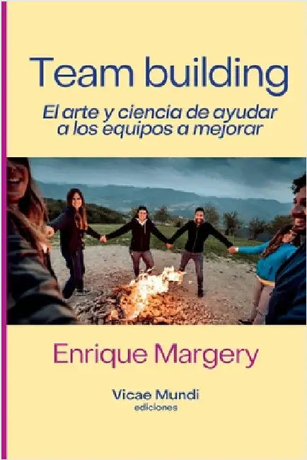 Team building: El arte y ciencia de ayudar a los equipos a mejorar by Enrique Margery