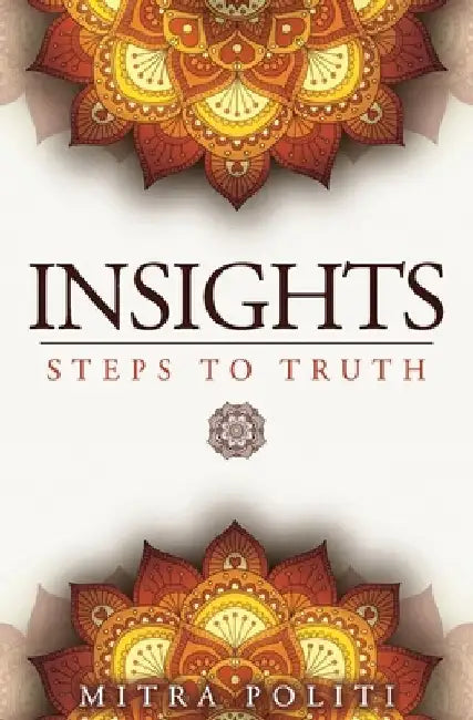 Insights: Steps to Truth by Mitra Politi