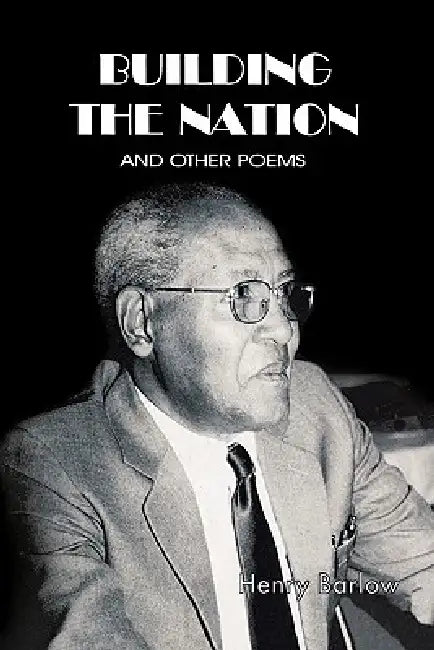 Building the Nation and Other Poems by Christopher Henry Muwanga Barlow, Henry Barlow