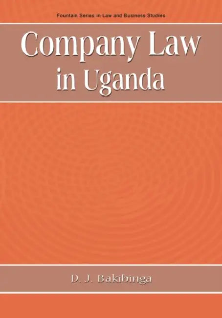 Company Law in Uganda by David J. Bakibinga