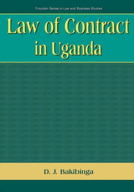 Law of Contract in Uganda by D. J. Bakibinga, David J. Bakibinga