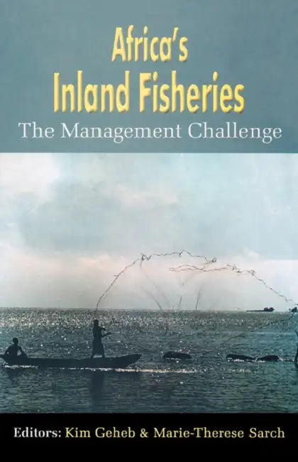 Africa's Inland Fisheries. the Management Challenge by Kim Geheb
