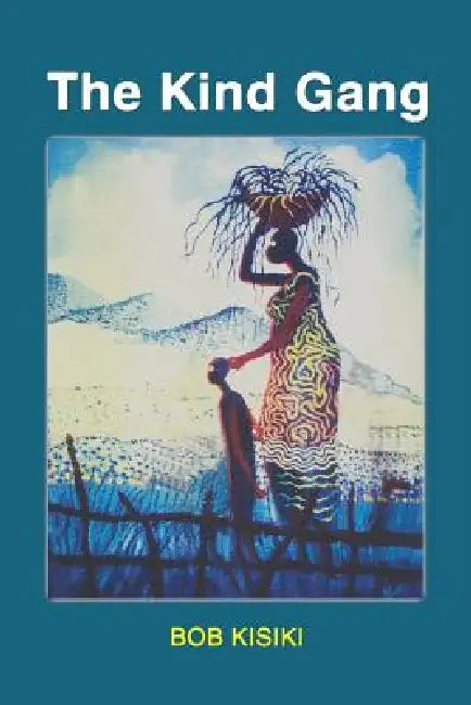 The Kind Gang by Bob Kisiki, Fountain Books