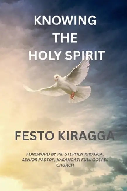 Knowing the Holy Spirit by Festo Kiragga