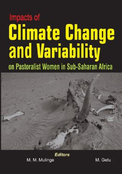 Impacts of Climate Change and Variability on Pastoralist Women in Sub-Saharan Africa by Munyae M. Mulinge, Melese Getu