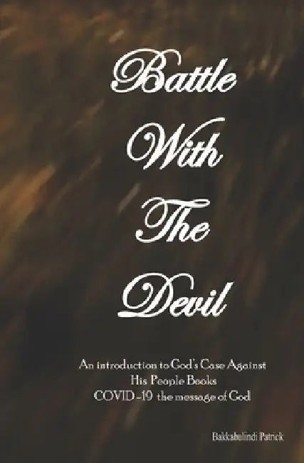 Battle With The Devil: An Introduction To God's Case Against His People Books by Bakkabulindi Patrick