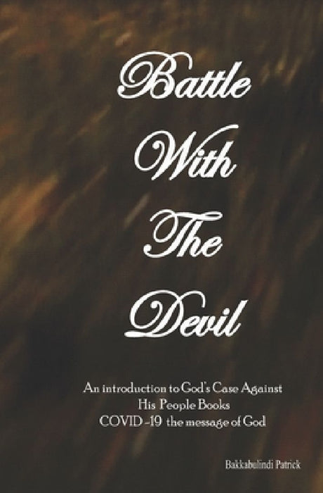 Battle With The Devil: An Introduction To God's Case Against His People Books by Bakkabulindi Patrick