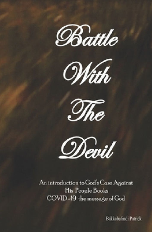 Battle With The Devil: An Introduction To God's Case Against His People Books by Bakkabulindi Patrick