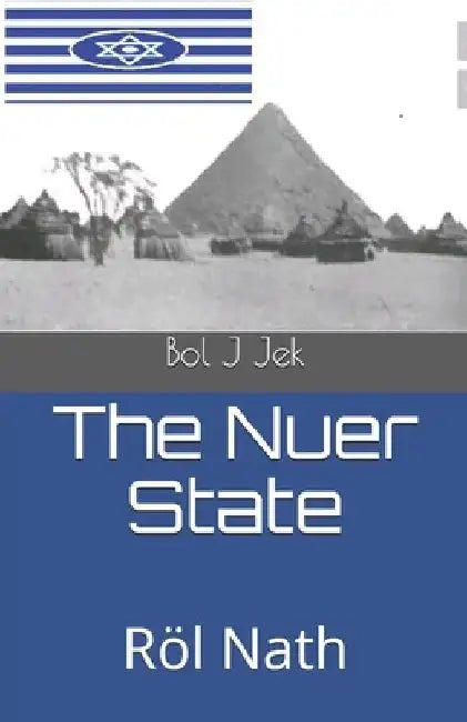 The Nuer State: Röl Nath by Bol J. Jek