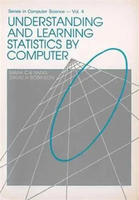 Understanding and Learning Statistics by Computer by DAVID H. Robinson, Mark C. K. Yang