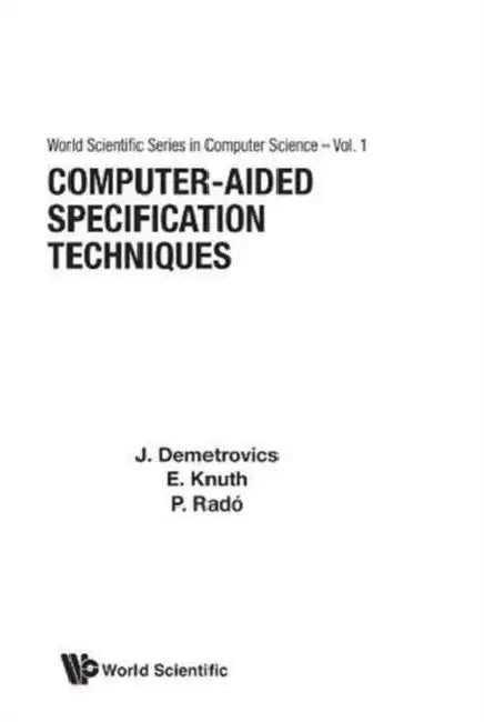Computer-Aided Specification Techniques by Janos Demetrovics, Elod Knuth, Peter Rado