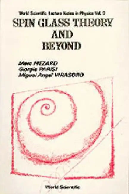 Spin Glass Theory and Beyond: An Introduction to the Replica Method and Its Applications by Mezard, Marc
