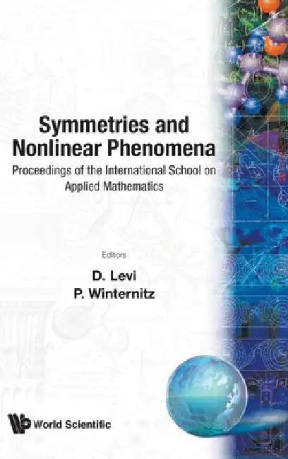 Symmetries and Nonlinear Phenomena - Proceedings of the International School on Applied Mathematics by D. Levi, Pavel Winternitz