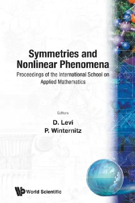 Symmetries and Nonlinear Phenomena - Proceedings of the International School on Applied Mathematics by D. Levi, Pavel Winternitz