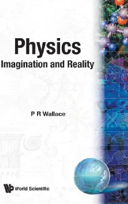 Physics: Imagination & Reality (B/H) by Wallace P R
