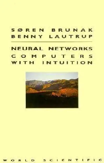 Neural Networks-Computers with Intuition by Brunak S