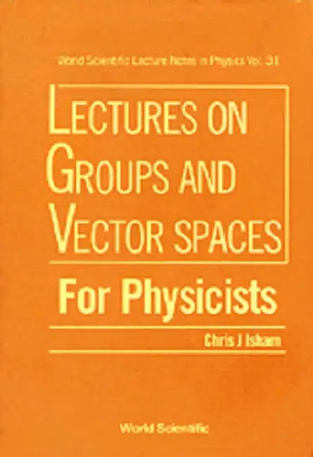 Groups & Vector Spaces for Physic..(V31) by Chris J. Isham