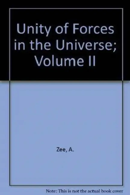 Unity of Forces in the Universe (in 2 Volumes) by A. Zee