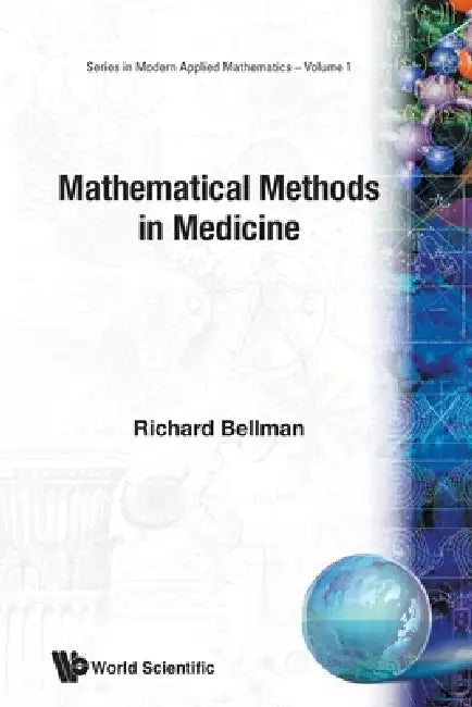 Mathematical Methods in Medicine by Richard Bellman