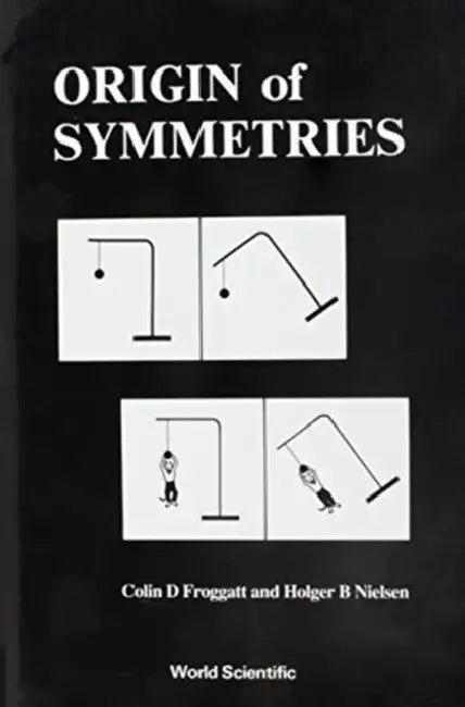 Origin of Symmetries by C. D. Froggatt, H. B. Nielsen