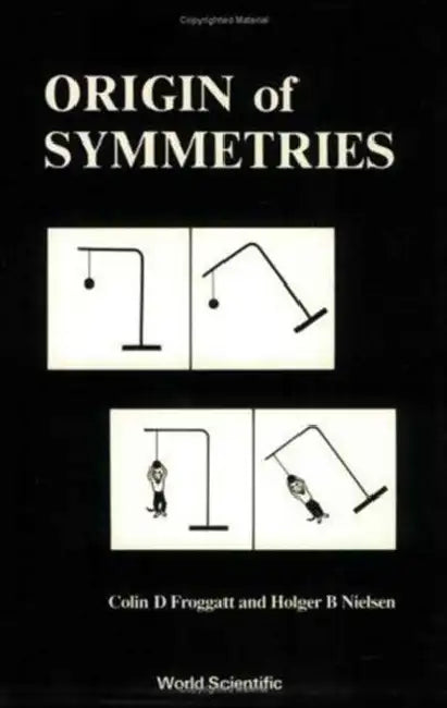 Origin of Symmetries by C. D. Froggatt, H. B. Nielsen