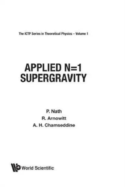Applied N=1 Supergravity (V1) by Al P Nath Et