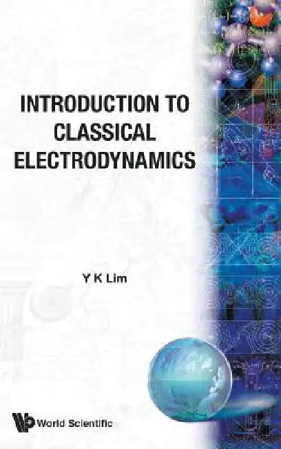 Introd to Classical Electrodynamics by Lim Y K