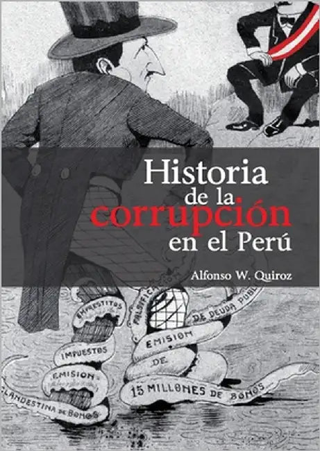 Historia de la corrupción en el Perú by Quiroz Norris, Alfonso