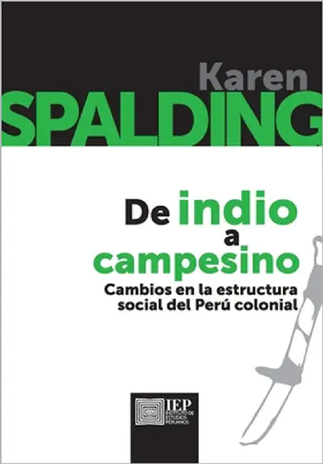 De indio a campesino. Cambios en la estructura social del Per colonial by Spalding, Karen