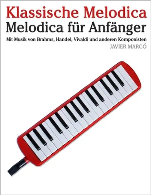Klassische Melodica: Mit Musik von Bach, Mozart, Beethoven, Vivaldi und anderen Komponisten by Marcó, Javier