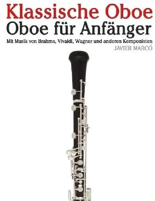 Klassische Oboe: Mit Musik von Bach, Mozart, Beethoven, Vivaldi und anderen Komponisten by Javier Marcó