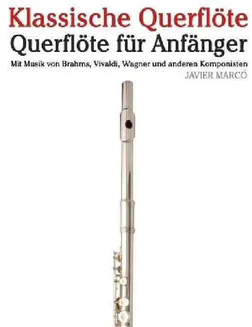 Klassische Querflöte: Mit Musik von Bach, Mozart, Beethoven, Vivaldi und anderen Komponisten by Javier Marcó
