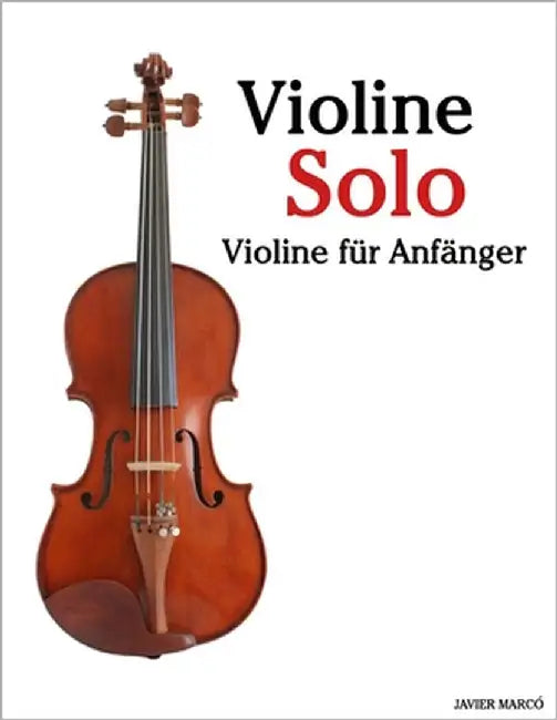 Klassische Violine: Mit Musik von Bach, Mozart, Beethoven, Vivaldi und anderen Komponisten by Marcó, Javier