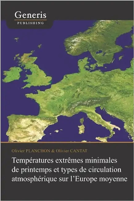 Températures extrêmes minimales de printemps et types de circulation atmosphérique sur l'Europe moyenne by Cantat, Olivier