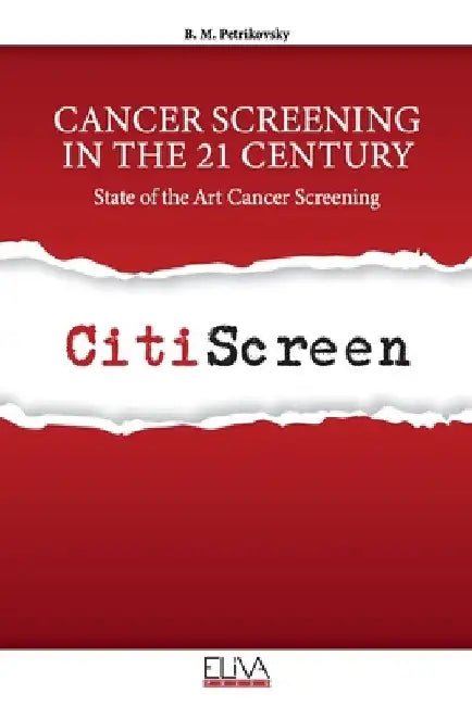 Cancer Screening in the 21 Century: State of the Art Cancer Screening by B. M. Petrikovsky