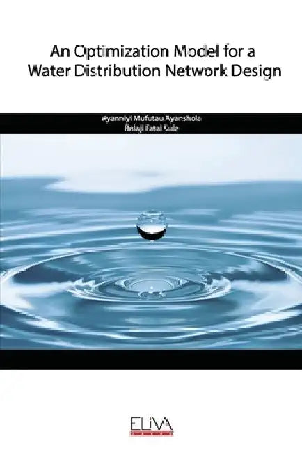 An Optimization Model for a Water Distribution Network Design by Bolaji Fatai Sule