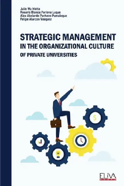 Strategic Management In the Organizational Culture of Private Universities by Rosario Blanca Pariona Luque