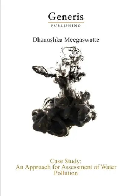 Case Study: An Approach for Assessment of Water Pollution by Dhanushka Meegaswatte